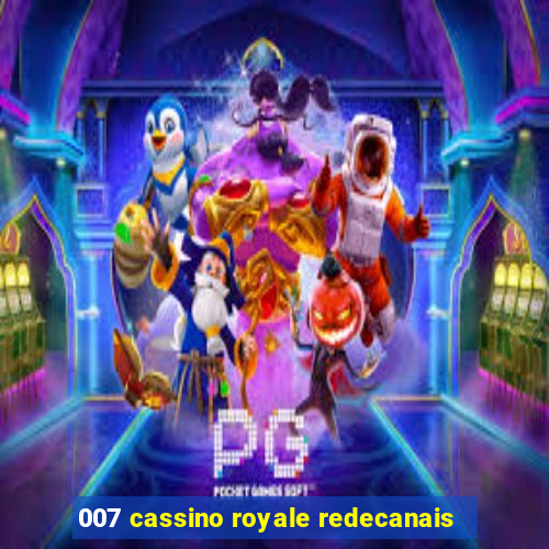 007 cassino royale redecanais